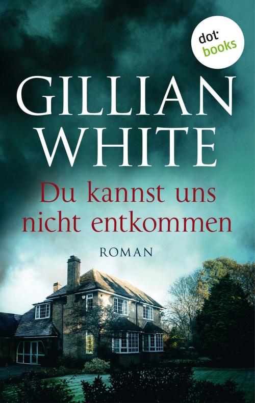 Cover of the book Du kannst uns nicht entkommen by Gillian White, dotbooks GmbH