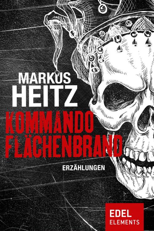 Cover of the book Kommando Flächenbrand by Markus Heitz, Edel Elements