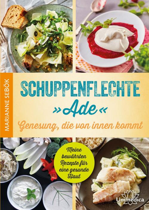 Cover of the book Schuppenflechte "Ade" - Genesung, die von innen kommt by Marianne Sebök, Unimedica ein Imprint der Narayana Verlag