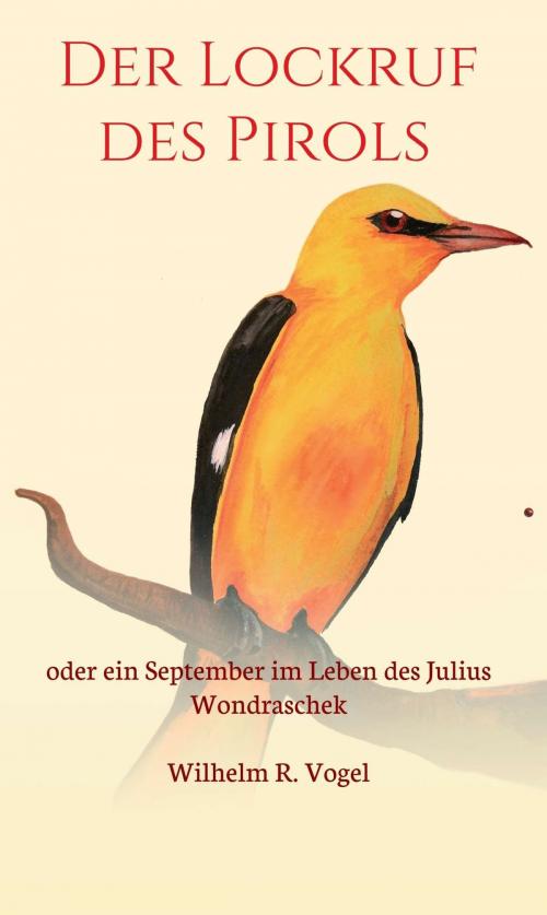 Cover of the book Der Lockruf des Pirols by Wilhelm R. Vogel, Morawa Lesezirkel