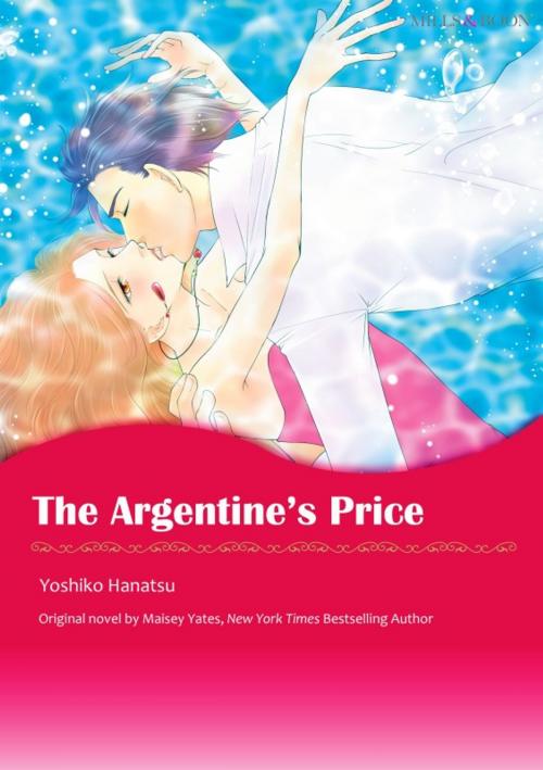 Cover of the book THE ARGENTINE'S PRICE by Maisey Yates, Harlequin / SB Creative Corp.