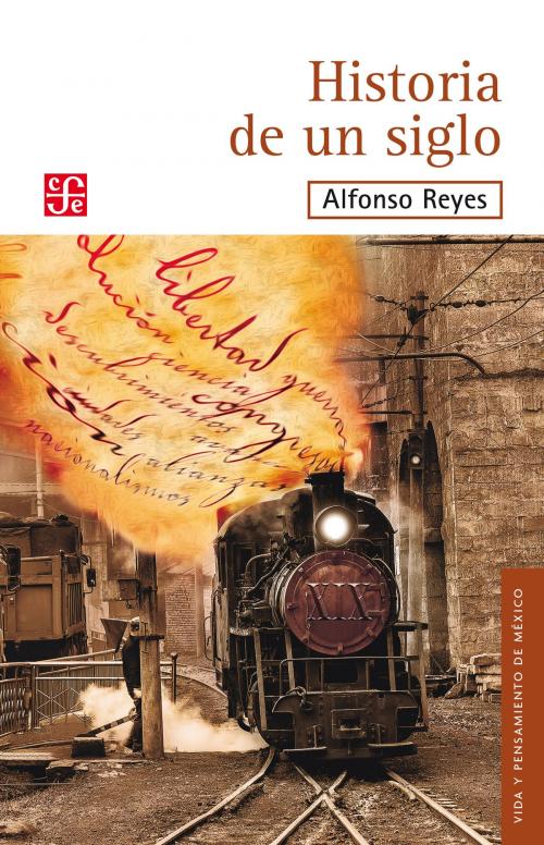 Cover of the book Historia de un siglo by Alfonso Reyes, Fondo de Cultura Económica