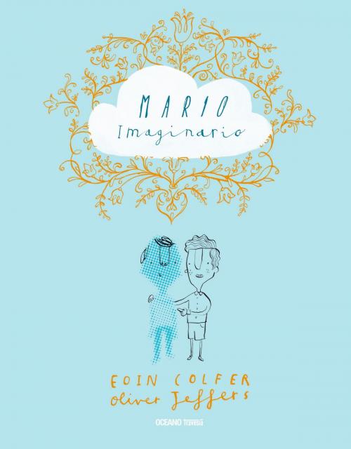 Cover of the book Mario imaginario by Oliver Jeffers, Eoin Colfer, Océano Travesía