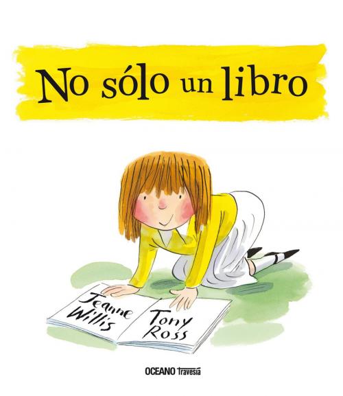 Cover of the book No sólo un libro by Jeanne Willis, Tony Ross, Océano Travesía