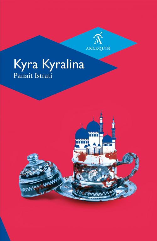 Cover of the book Kyra Kyralina by Panait Istrati, Romain Rolland, Alberto Ruy Sánchez, Arlequín