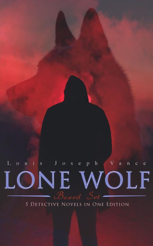 Cover of the book LONE WOLF Boxed Set – 5 Detective Novels in One Edition by Louis Joseph Vance, e-artnow