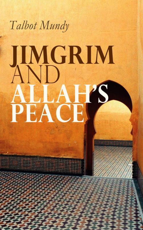Cover of the book Jimgrim and Allah's Peace by Talbot Mundy, e-artnow