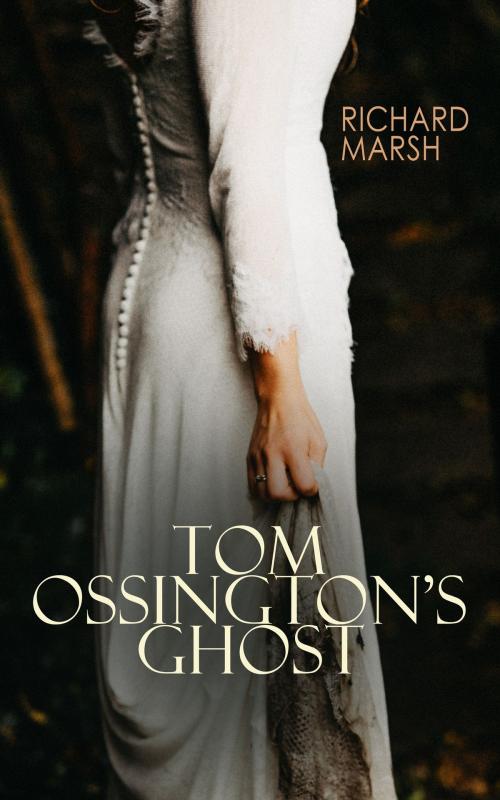 Cover of the book Tom Ossington's Ghost by Richard Marsh, e-artnow