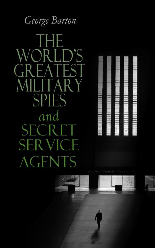 Cover of the book The World's Greatest Military Spies and Secret Service Agents by George Barton, e-artnow
