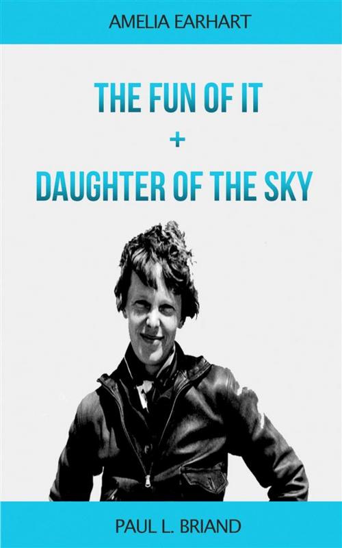 Cover of the book The Fun of It+Daughter of the Sky by Amelia Earhart, Paul L. Briand, VintReads
