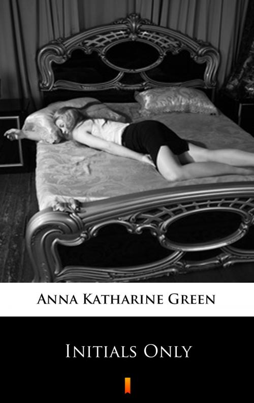 Cover of the book Initials Only by Anna Katharine Green, Ktoczyta.pl