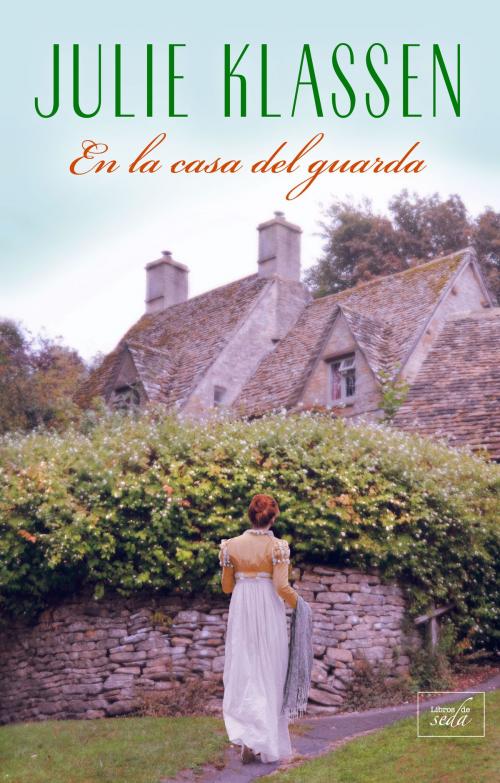 Cover of the book EN LA CASA DEL GUARDA by Julie Klassen, LIBROS DE SEDA