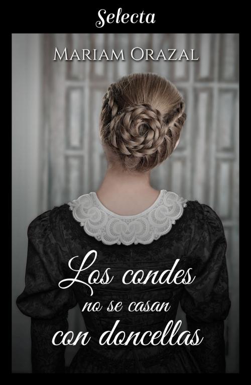 Cover of the book Los condes no se casan con doncellas (Serie Chadwick 3) by Mariam Orazal, Penguin Random House Grupo Editorial España