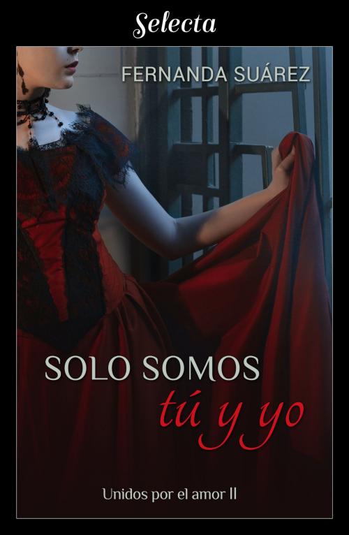 Cover of the book Solo somos tú y yo (Unidos por el amor 2) by Fernanda Suárez, Penguin Random House Grupo Editorial España