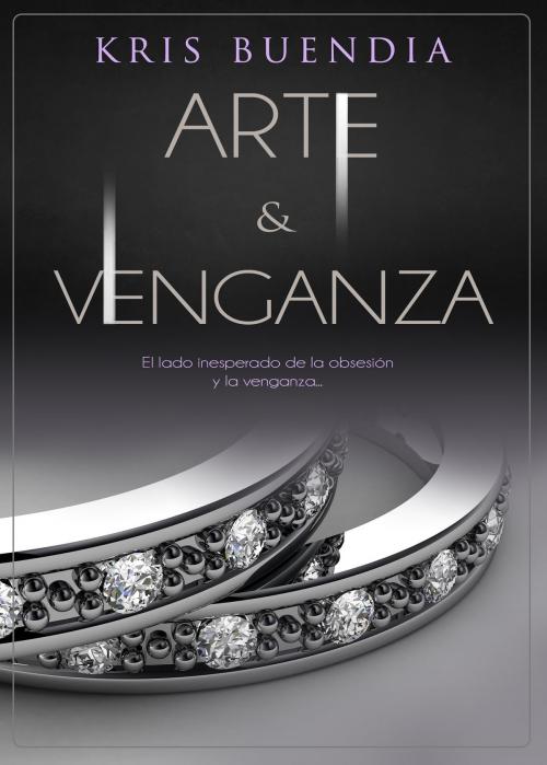Cover of the book Arte y venganza by Kris Buendía, Kris Buendia