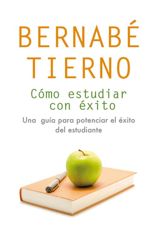 Cover of the book Cómo estudiar con éxito by Bernabé Tierno, Penguin Random House Grupo Editorial España