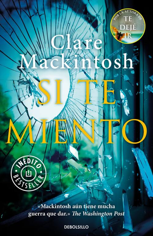 Cover of the book Si te miento by Clare Mackintosh, Penguin Random House Grupo Editorial España