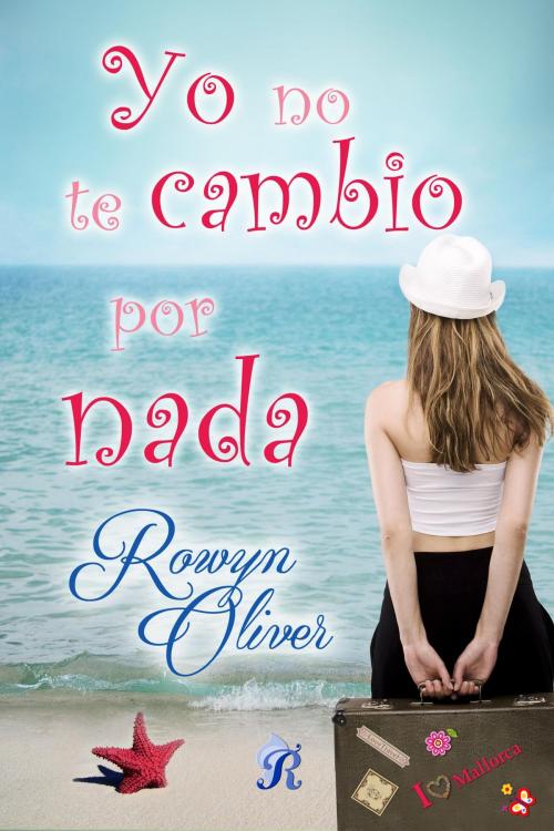 Cover of the book Yo no te cambio por nada by Rowyn Oliver, Romantic Ediciones