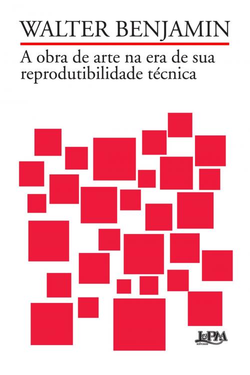 Cover of the book A obra de arte na era de sua reprodutibilidade técnica by Walter Benjamin, Márcio Seligmann-Silva, L&PM Editores