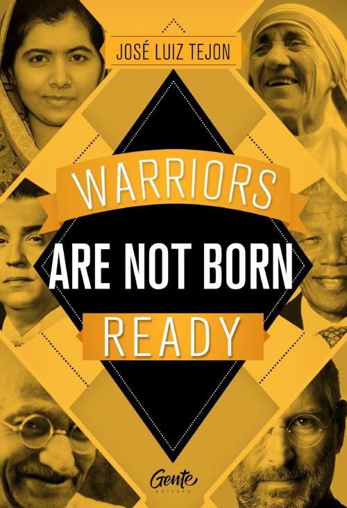 Cover of the book Warriors are not born ready by José Luiz Tejon, Editora Gente