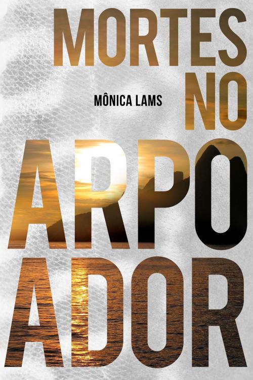 Cover of the book Mortes no Arpoador by Monica Lams, e-galáxia