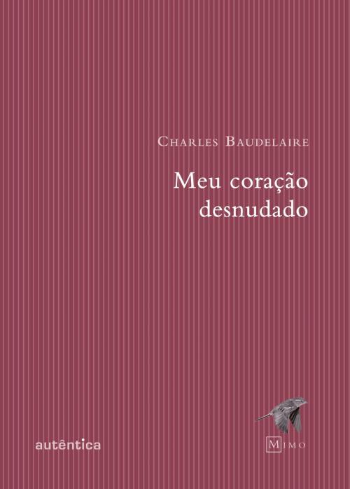 Cover of the book Meu coração desnudado by Charles Baudelaire, Autêntica Editora
