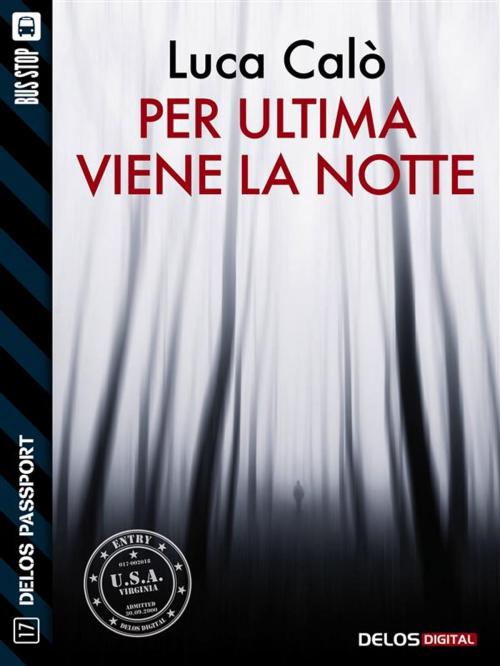 Cover of the book Per ultima viene la notte by Luca Calò, Delos Digital