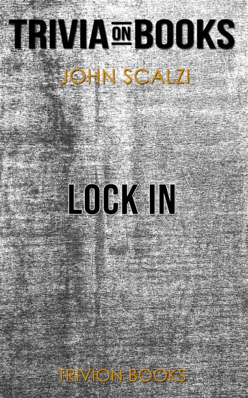 Cover of the book Lock In by John Scalzi (Trivia-On-Books) by Trivion Books, Trivion Books