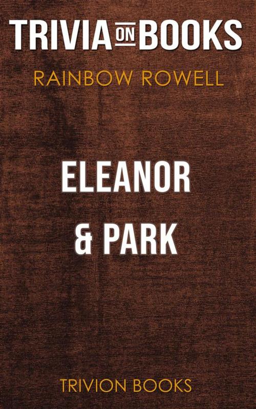 Cover of the book Eleanor & Park by Rainbow Rowell (Trivia-On-Books) by Trivion Books, Trivion Books