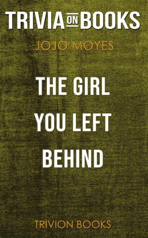 Cover of the book The Girl You Left Behind by Jojo Moyes (Trivia-On-Books) by Trivion Books, Trivion Books