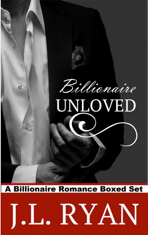 Cover of the book Billionaire Unloved by J.L. Ryan, J. L Ryan