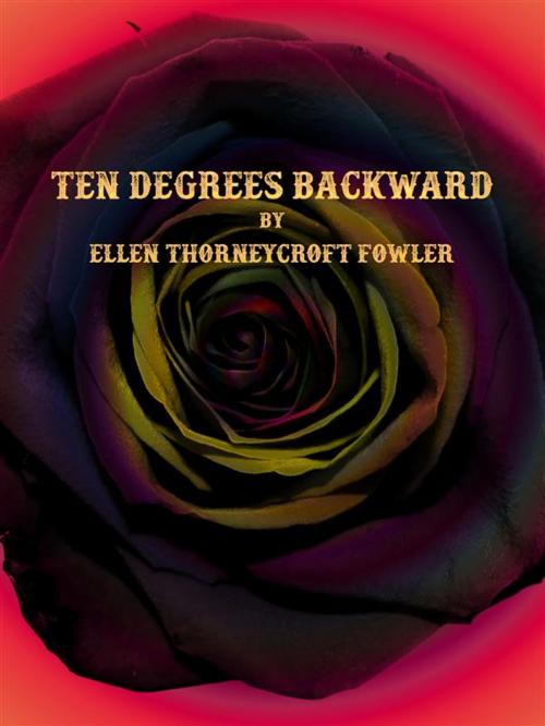 Cover of the book Ten Degrees Backward by Ellen Thorneycroft Fowler, Publisher s11838