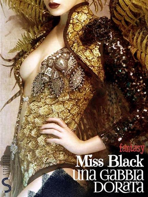 Cover of the book Una gabbia dorata by Miss Black, Miss Black
