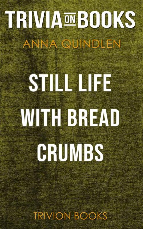 Cover of the book Still Life with Bread Crumbs by Anna Quindlen (Trivia-On-Books) by Trivion Books, Trivion Books