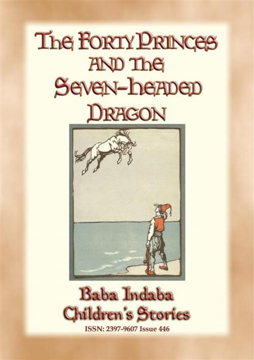 Cover of the book THE FORTY PRINCES AND THE SEVEN-HEADED DRAGON - A Turkish Fairy Tale by Anon E. Mouse, Narrated by Baba Indaba, Abela Publishing