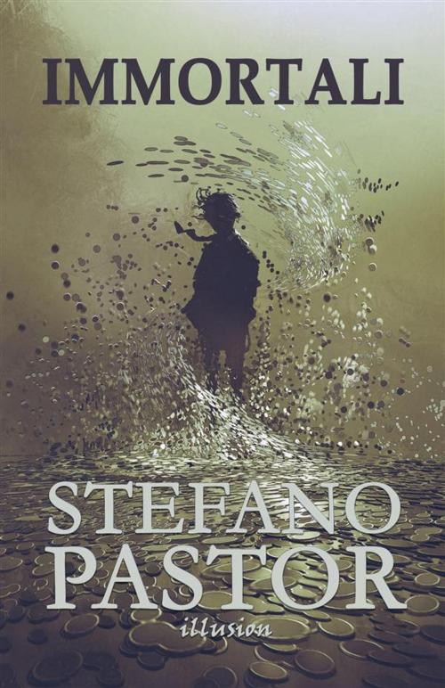 Cover of the book Immortali by Stefano Pastor, Illusion