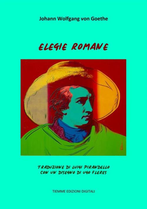Cover of the book Elegie Romane by Johann Wolfgang von Goethe, Tiemme Edizioni Digitali