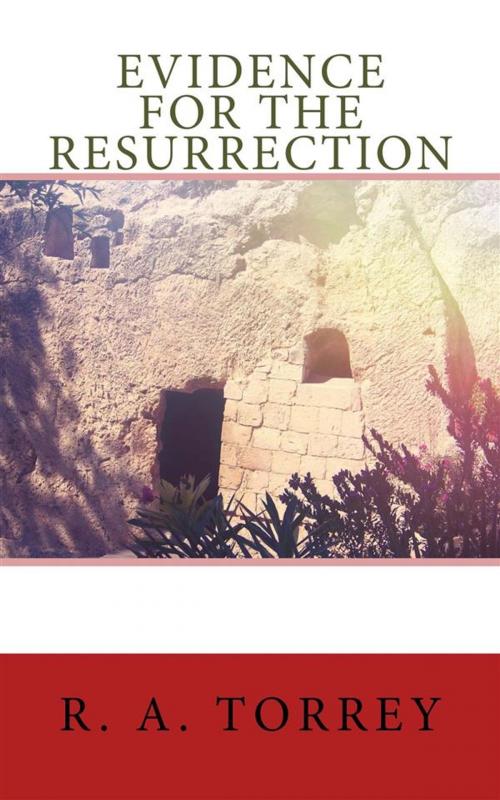 Cover of the book Evidence for the Resurrection by R. A. Torrey, CrossReach Publications