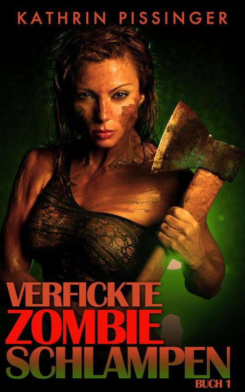Cover of the book Verfickte Zombieschlampen - Band 1 by Kathrin Pissinger, Erotrix Nouvelle