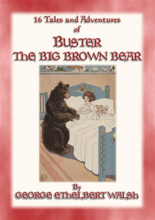 Cover of the book BUSTER THE BIG BROWN BEAR - 16 adventures of Buster the Bear by George Ethelbert Walsh, Illustrated by EDWIN JOHN PRITTIE, Abela Publishing