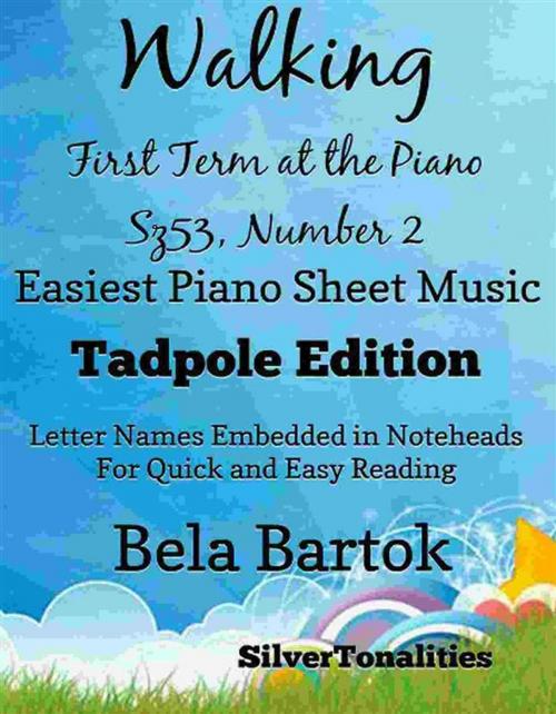 Cover of the book Walking First Term at the Piano Sz53 Number 2 Easiest Piano Sheet Music by Silvertonalities, Bela Bartok, SilverTonalities