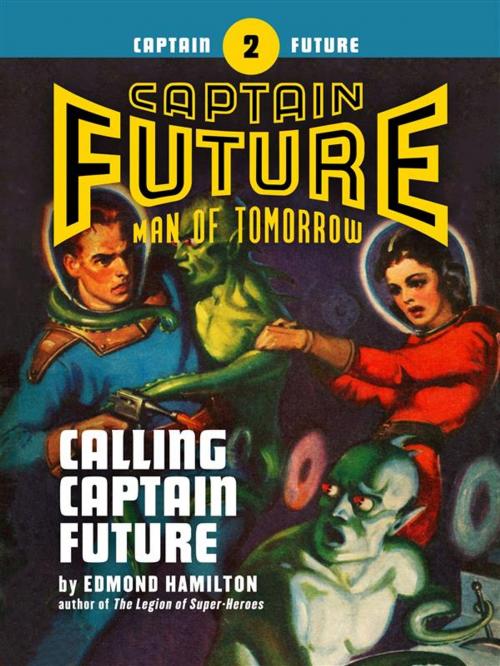 Cover of the book Captain Future #2: Calling Captain Future by Edmond Hamilton, Thrilling