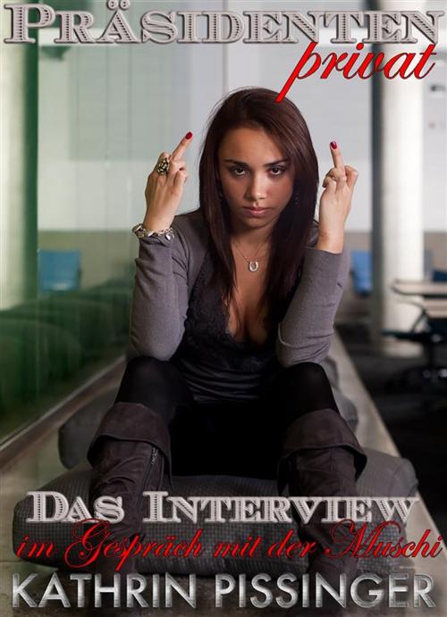 Cover of the book Das Interview - im Gespräch mit der Muschi by Kathrin Pissinger, Erotrix Nouvelle