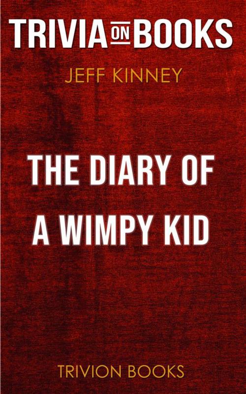 Cover of the book The Diary of a Wimpy Kid by Jeff Kinney (Trivia-On-Books) by Trivion Books, Trivion Books