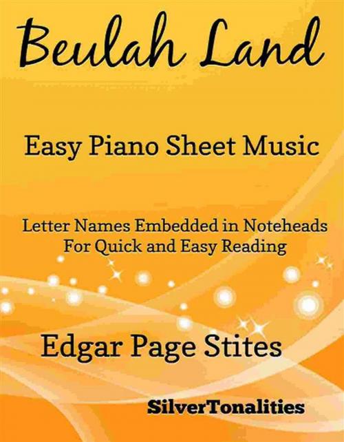 Cover of the book Beulah Land Easy Piano Sheet Music by Silvertonalities, Edgar Page Stites, SilverTonalities