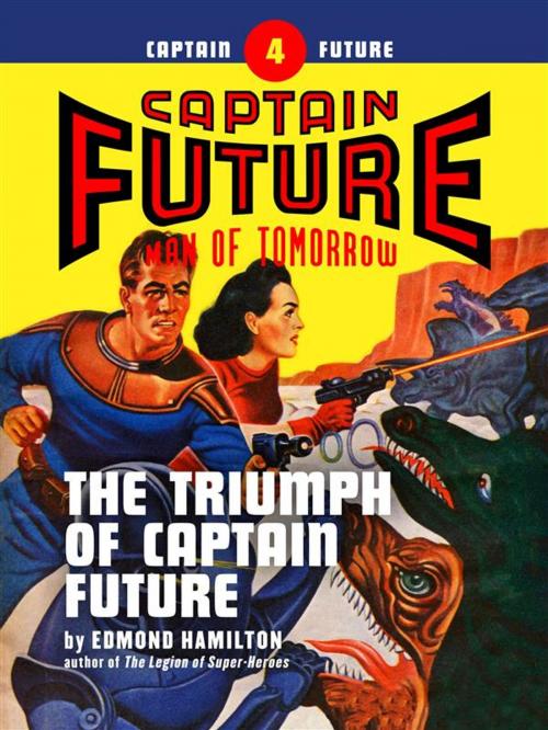 Cover of the book Captain Future #4: The Triumph of Captain Future by Edmond Hamilton, Thrilling