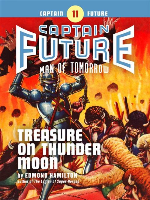 Cover of the book Captain Future #11: Treasure on Thunder Moon by Edmond Hamilton, Thrilling