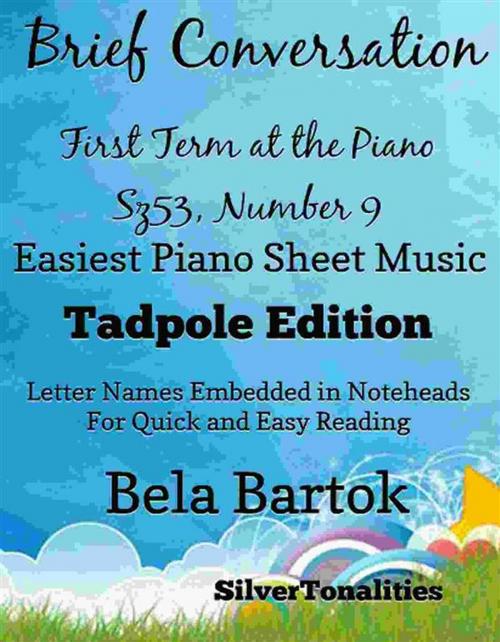 Cover of the book From Bela Bartok's First Term at the Piano Sz53, Number 8 Easy Note Style Tadpole Edition by Silvertonalities, SilverTonalities