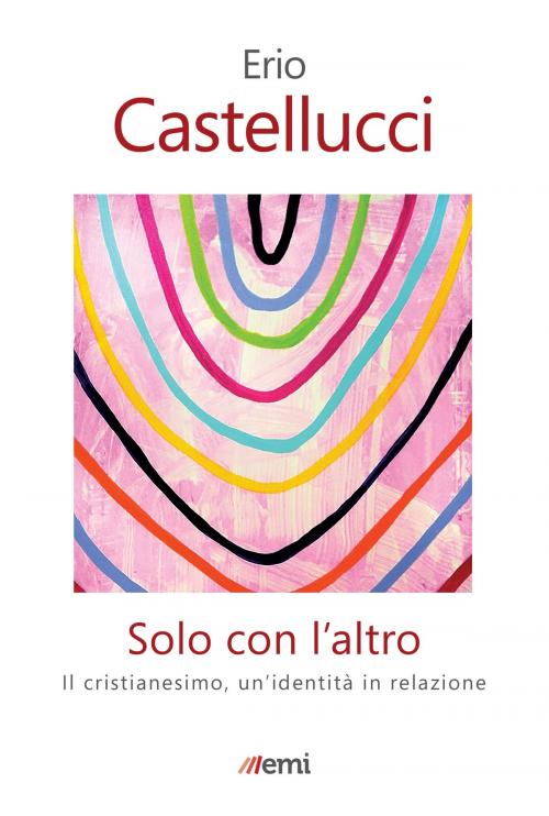 Cover of the book Solo con l'altro by Erio Castellucci, EMI