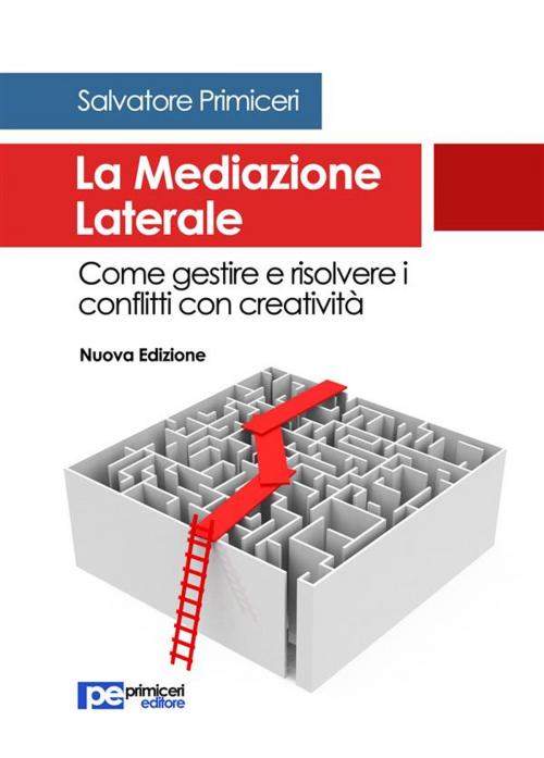 Cover of the book La Mediazione Laterale by Salvatore Primiceri, Primiceri Editore Srls